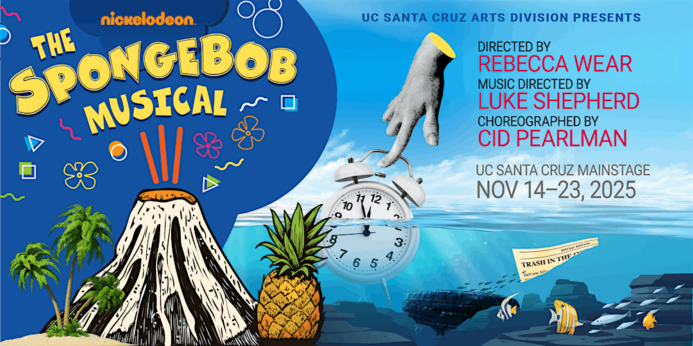 Event poster for UCSC's spongebob production directed by Rebecca Wear, with music direction by Luke Shepherd and choreography by Cid Pearlman
