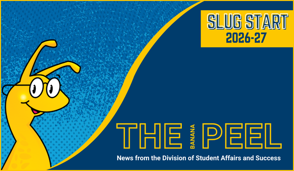 The Peel newsletter banner featuring the Banana Slug mascot, “Slug Start 2026-27,” and “News from the Division of Student Affairs and Success” on a blue background.